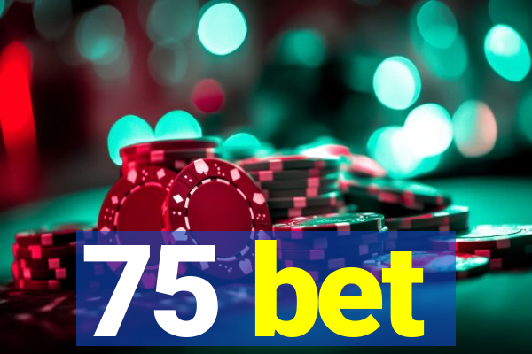 75 bet